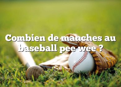 Combien de manches au baseball pee wee ?